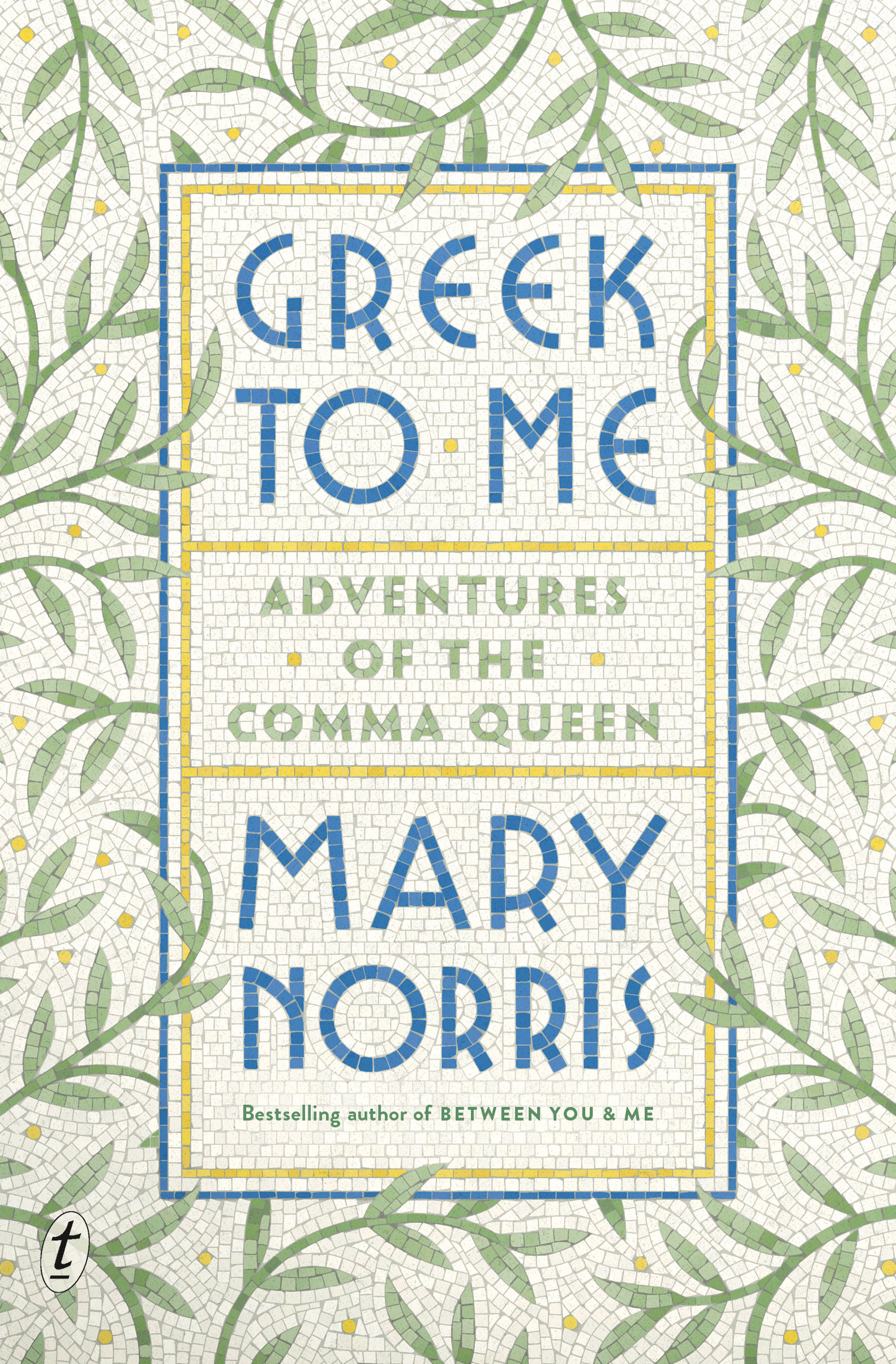Greek to Me: Adventures of the comma queen by Mary Norris