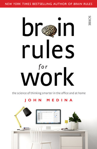 Brain Rules for Work by John Medina