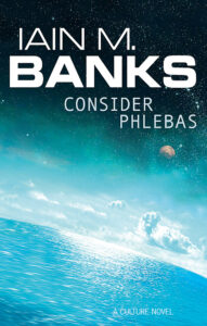 Consider Phlebas by Iain M Banks