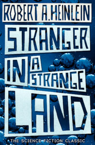 Stranger in a Strange Land by Robert Heinlein