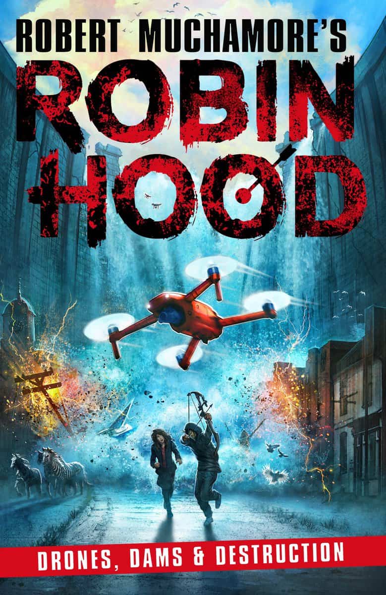 Robin Hood 4: Drones, Dams & Destruction by Robert Muchamore