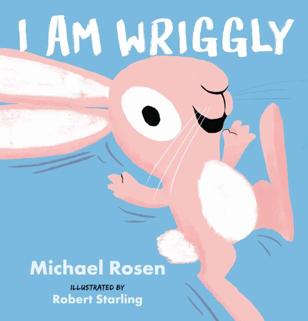 I Am Wriggly by Michael Rosen