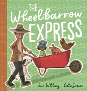 The Wheelbarrow Express by Sue Whiting