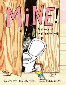 Mine A story of not sharing by Klara Persson and Charlotte Ramel