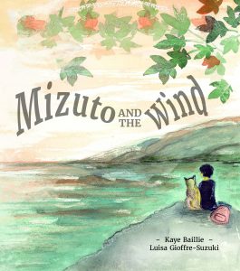 Mizuto and the Wind by Kaye Baillie and Luisa Gioffre-Suzuki