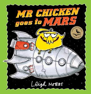 Mr Chicken Goes to Mars by Leigh Hobbs