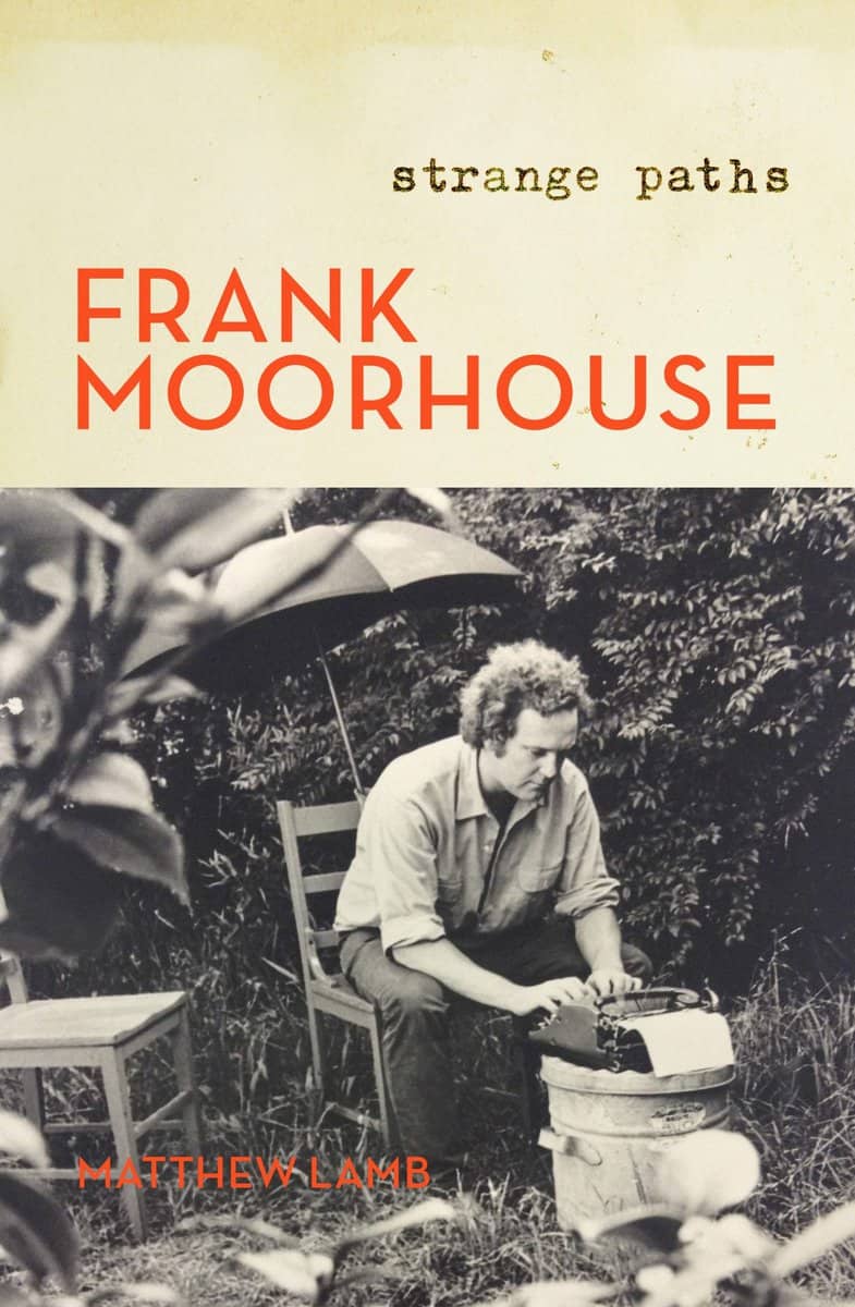 Matthew Lamb on Frank Moorhouse: Strange Paths