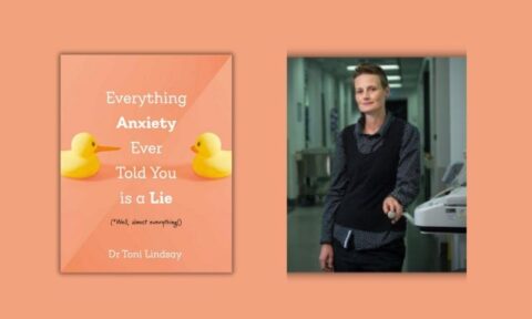 Dr Toni Lindsay on Everything Anxiety Ever Told You Is a Lie