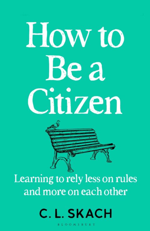 Extract – How to be a Citizen by C L Skach