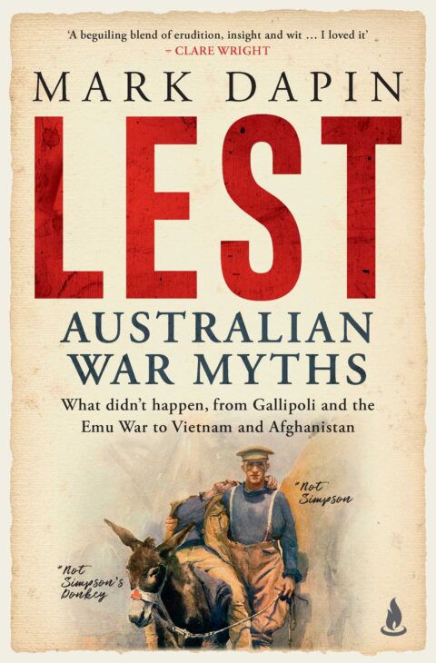 Extract – Lest: Australian War Myths by Mark Dapin