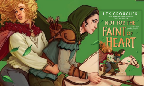 Lex Croucher on Not For the Faint of Heart