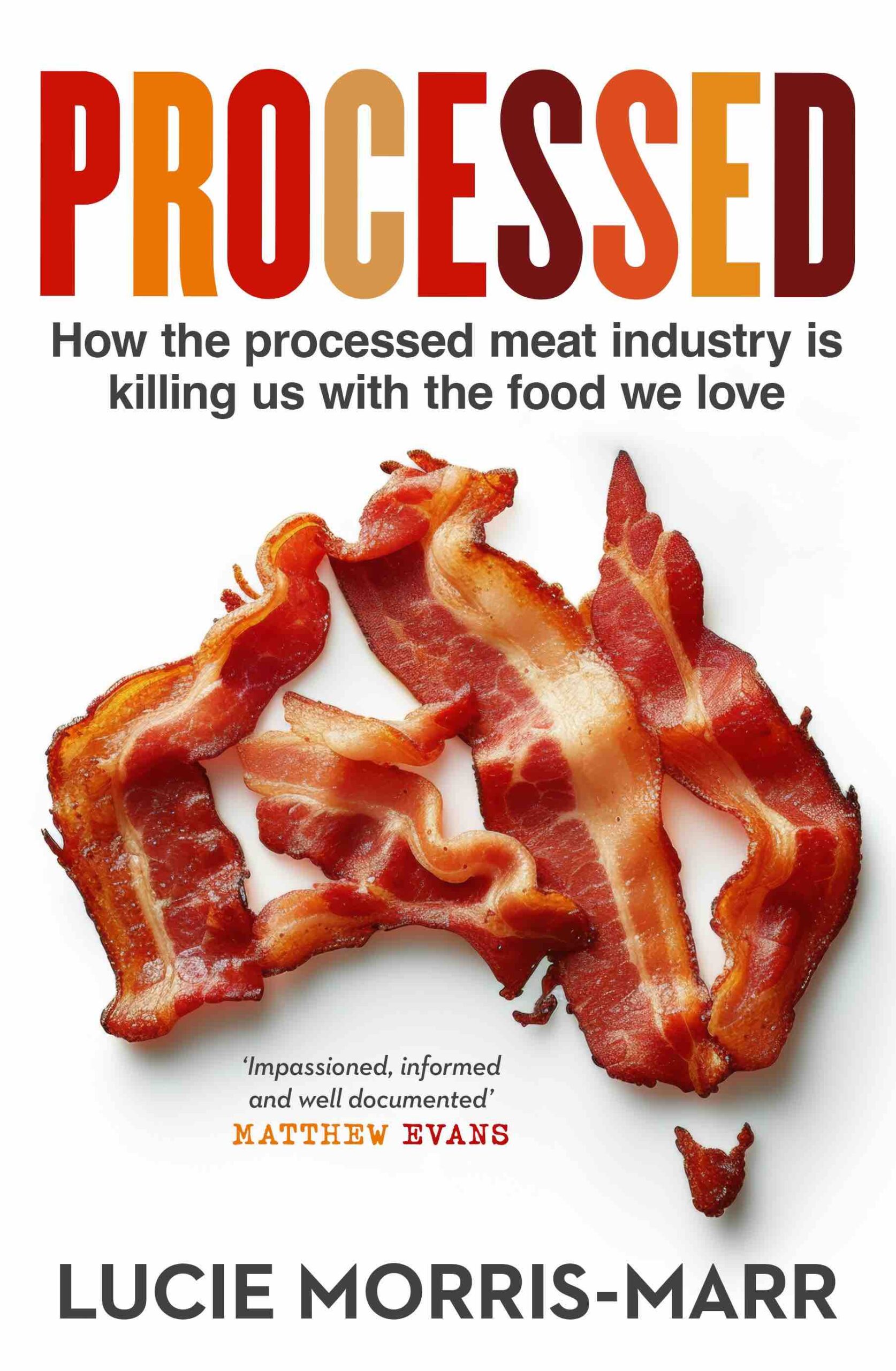 Processed: How the processed meat industry is killing us with the food we love –  Lucie Morris-Marr
