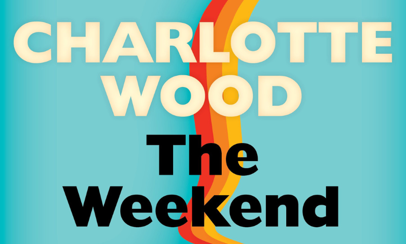 Charlotte Wood’s novel, The Weekend, is set for a film adaptation