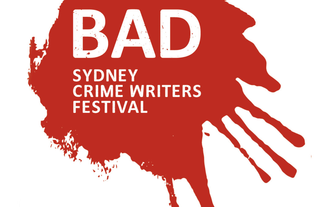 The BAD Sydney Crime Writers Festival is coming