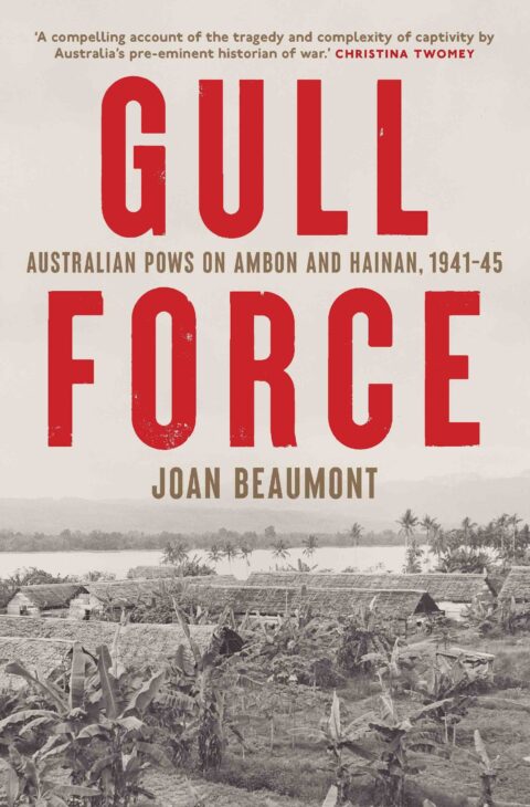 Extract – Gull Force: Australian POWs on Ambon and Hainan, 1941–45 by Joan Beaumont