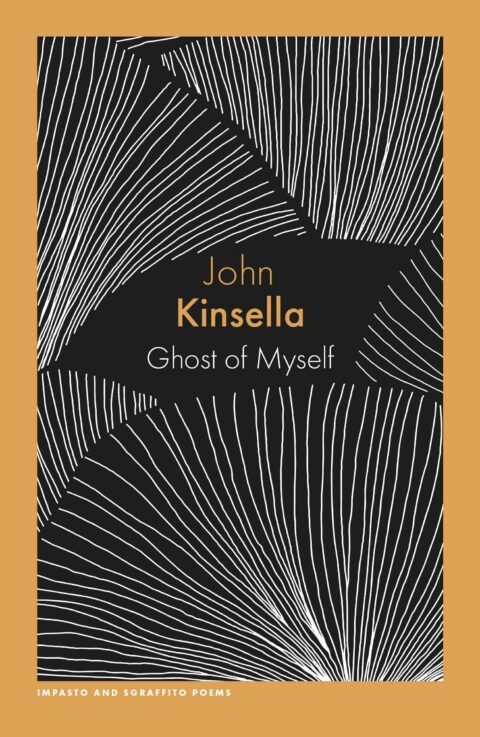 A poem from Ghost of Myself by John Kinsella