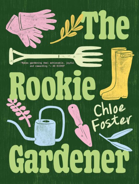 Project – The Rookie Gardener by Chloe Foster
