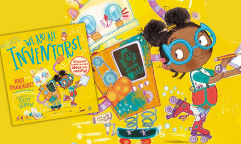 Kate Pankhurst on We Are All Inventors!