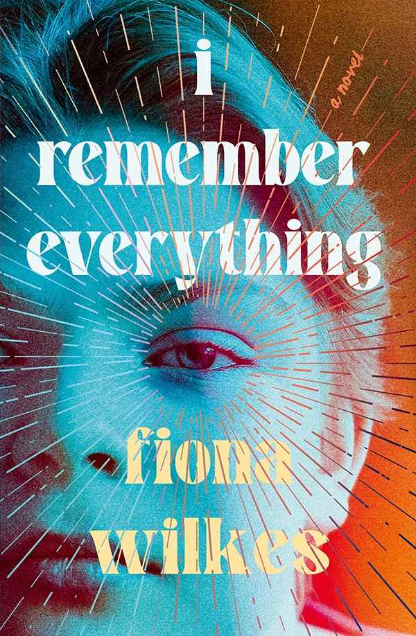 I Remember Everything by Fiona Wilkes