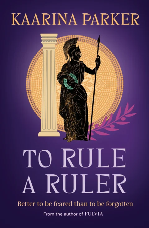 Read an extract from ‘To Rule a Ruler’ by Kaarina Parker, author of ‘Fulvia’
